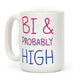Bi And Probably High Ceramic Coffee Mug by LookHUMAN Flower Power Packages 15 Ounce 