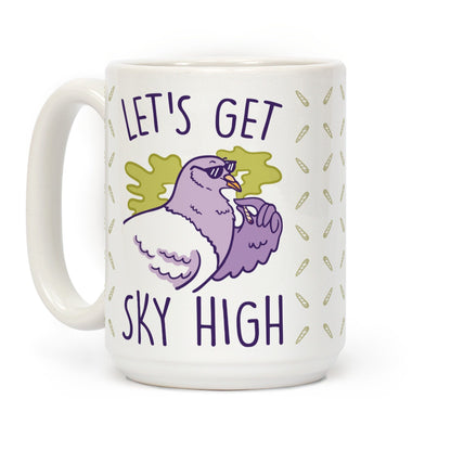 Let's Get Sky High Pigeon Ceramic Coffee Mug by LookHUMAN Flower Power Packages 15 Ounce 
