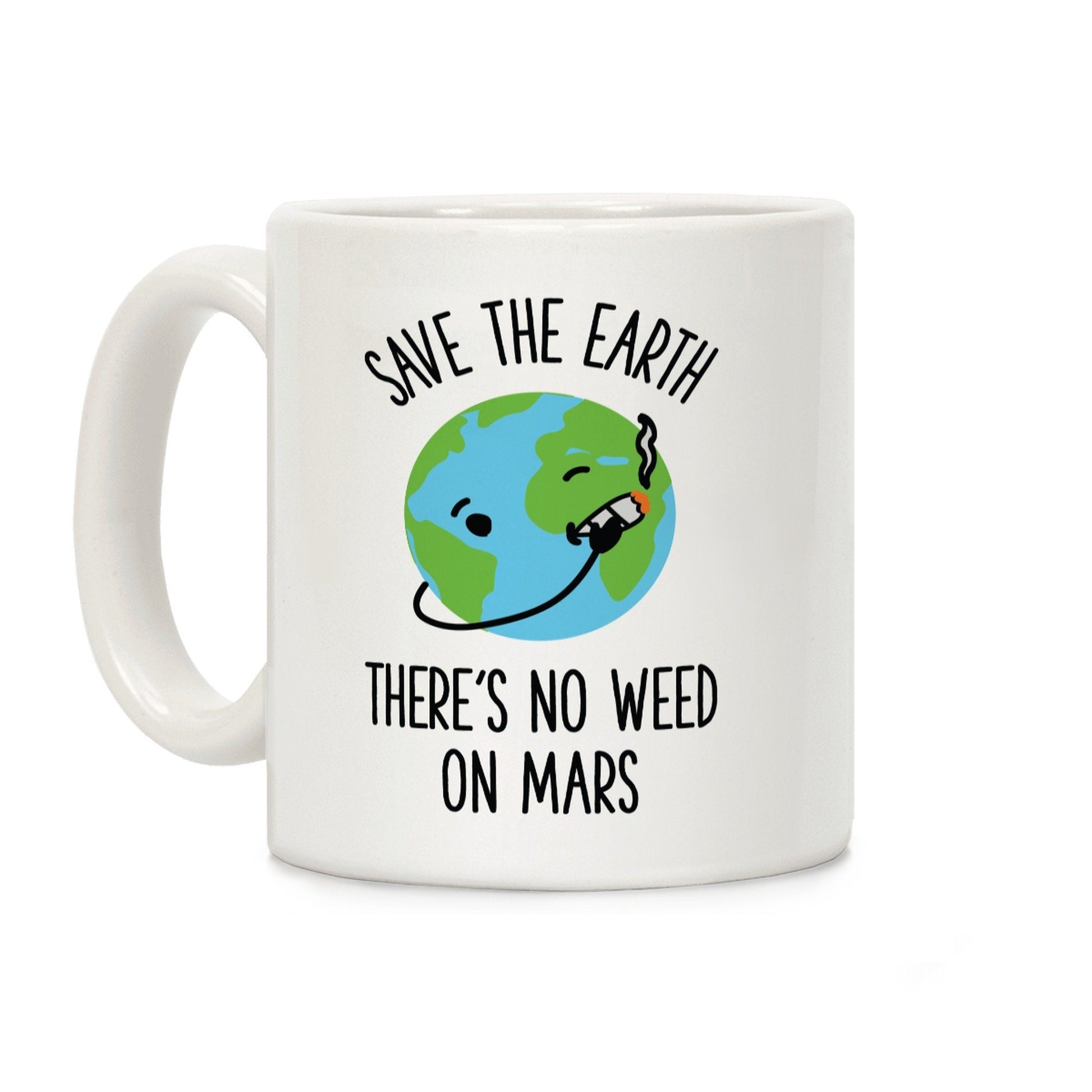 No Weed On Mars Ceramic Coffee Mug by LookHUMAN Flower Power Packages 11 Ounce 