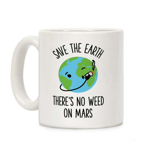 No Weed On Mars Ceramic Coffee Mug by LookHUMAN Flower Power Packages 